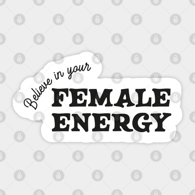 Believe In Your Female Energy - BLACK Sticker by HamzaNabil